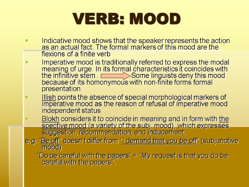VERB: MOOD Indicative mood shows that the speaker represents the action as an actual